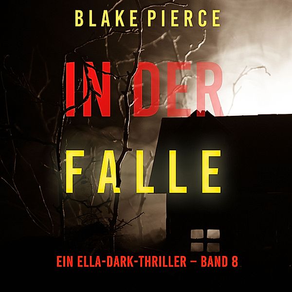 Ein Ella-Dark-Thriller - 8 - In der Falle (Ein Ella-Dark-Thriller – Band 8), Blake Pierce