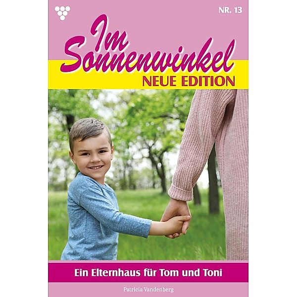 Ein Elternhaus für Tom und Toni / Im Sonnenwinkel - Neue Edition Bd.13, Patricia Vandenberg