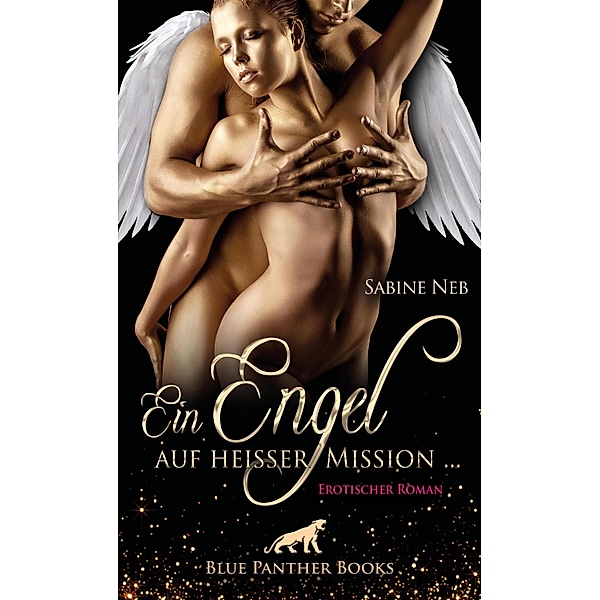 Ein Engel auf heißer Mission ... | Erotischer Roman / Erotik Fantasy Romane, Sabine Neb
