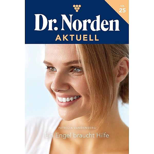Ein Engel braucht Hilfe / Dr. Norden Aktuell Bd.25, Patricia Vandenberg