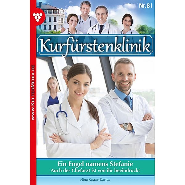 Ein Engel namens Stefanie / Kurfürstenklinik Bd.81, Nina Kayser-Darius