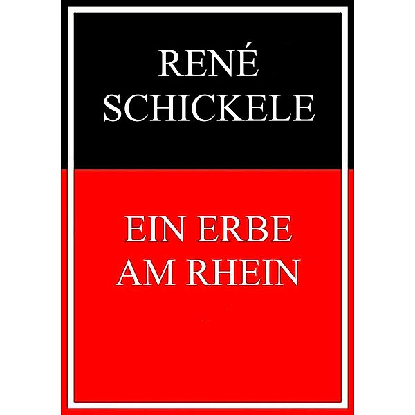 Ein Erbe am Rhein, René Schickele