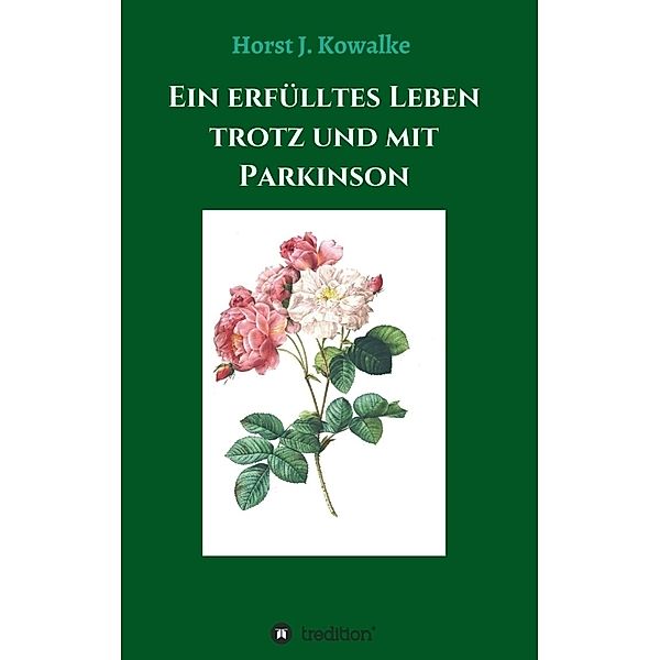 Ein erfülltes Leben mit und trotz Parkinson, Horst J. Kowalke