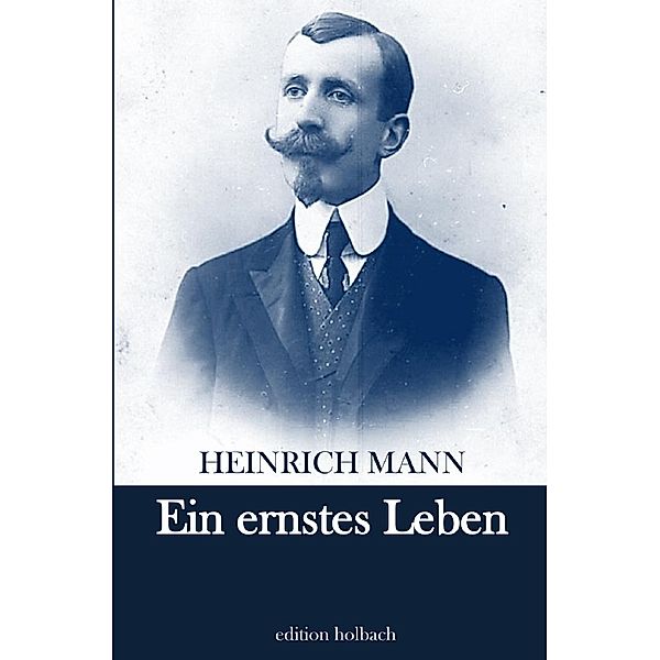 Ein ernstes Leben, Heinrich Mann