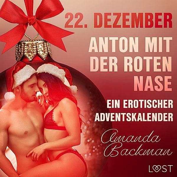 Ein erotischer Adventskalender - 22 - 22. Dezember: Anton mit der roten Nase – ein erotischer Adventskalender, Amanda Backman