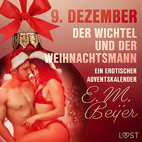 Ein erotischer Adventskalender - 9 - 9. Dezember: Der Wichtel und der Weihnachtsmann – ein erotischer Adventskalender, E. M. Beijer