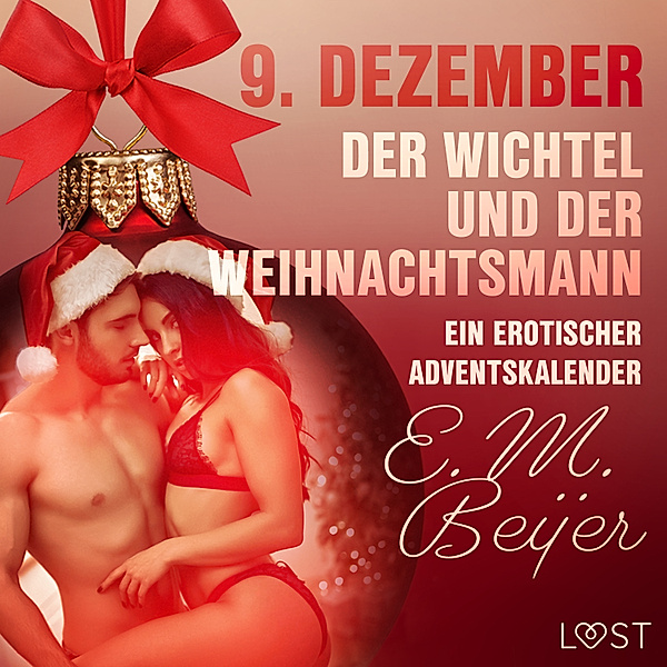 Ein erotischer Adventskalender - 9 - 9. Dezember: Der Wichtel und der Weihnachtsmann – ein erotischer Adventskalender, E. M. Beijer