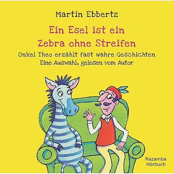 Ein Esel ist ein Zebra ohne Streifen,1 Audio-CD, Martin Ebbertz