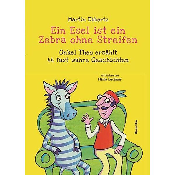 Ein Esel ist ein Zebra ohne Streifen, Martin Ebbertz