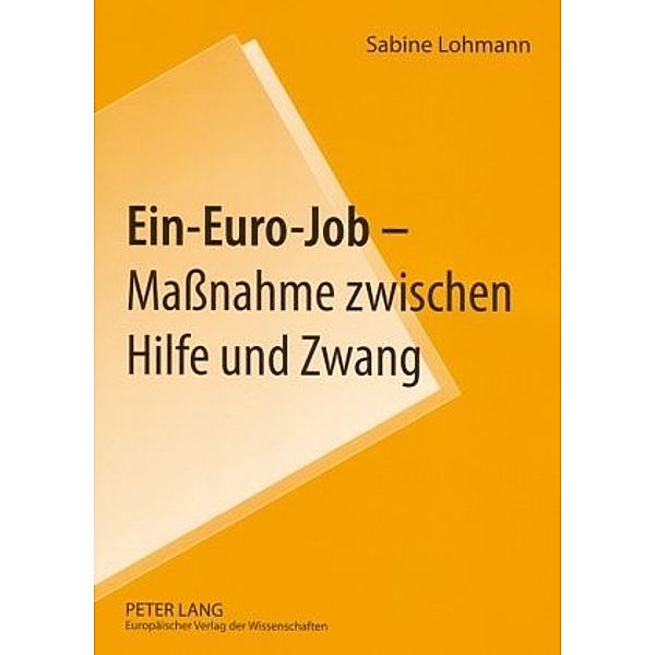 Ein-Euro-Job - Maßnahme zwischen Hilfe und Zwang, Sabine Lohmann