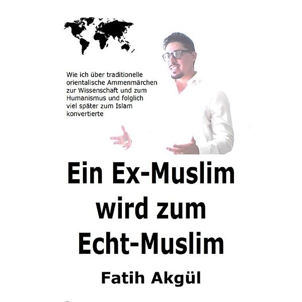 Ein Ex-Muslim wird zum Echt-Muslim, Fatih Akgül