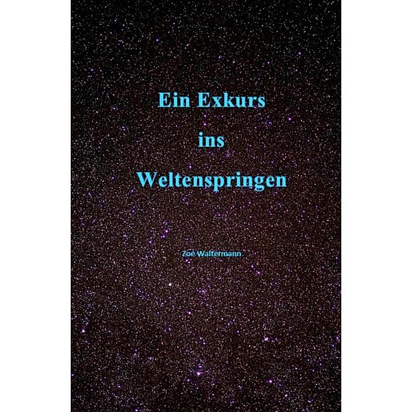 Ein Exkurs ins Weltenspringen, Zoé Waltermann