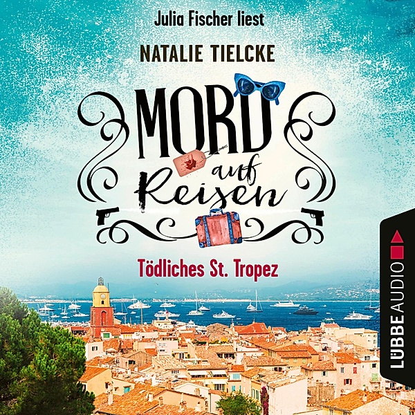 Ein Fall für Claire und Andrew - 1 - Mord auf Reisen - Tödliches St. Tropez, Natalie Tielcke