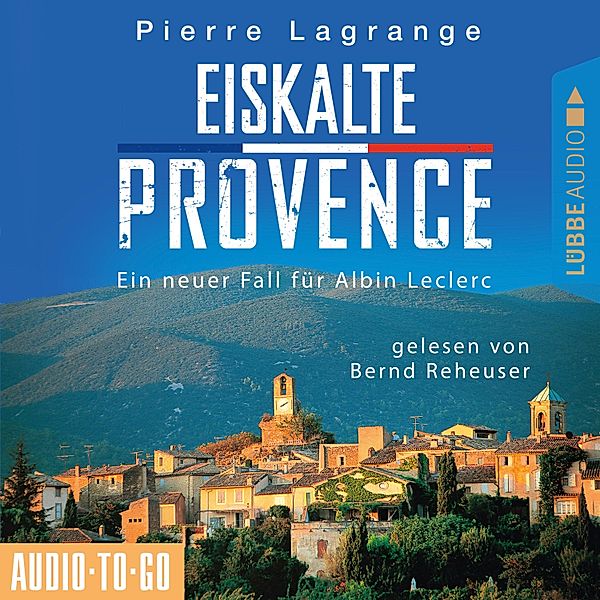 Ein Fall für Commissaire Leclerc - 6 - Eiskalte Provence - Ein Fall für Commissaire Leclerc 6 (Ungekürzt), Pierre Lagrange