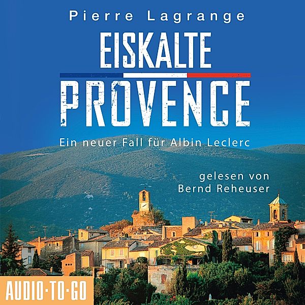 Ein Fall für Commissaire Leclerc - 6 - Eiskalte Provence, Pierre Lagrange