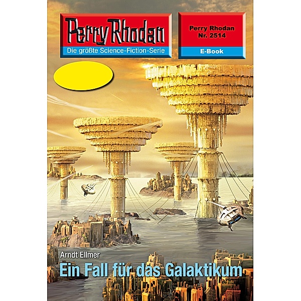 Ein Fall für das Galaktikum (Heftroman) / Perry Rhodan-Zyklus Stardust Bd.2514, Arndt Ellmer