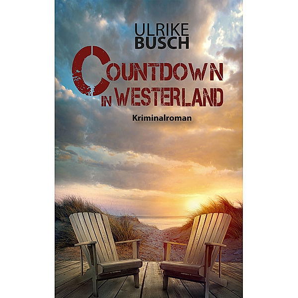 Ein Fall für die Kripo Wattenmeer: Countdown in Westerland, Ulrike Busch