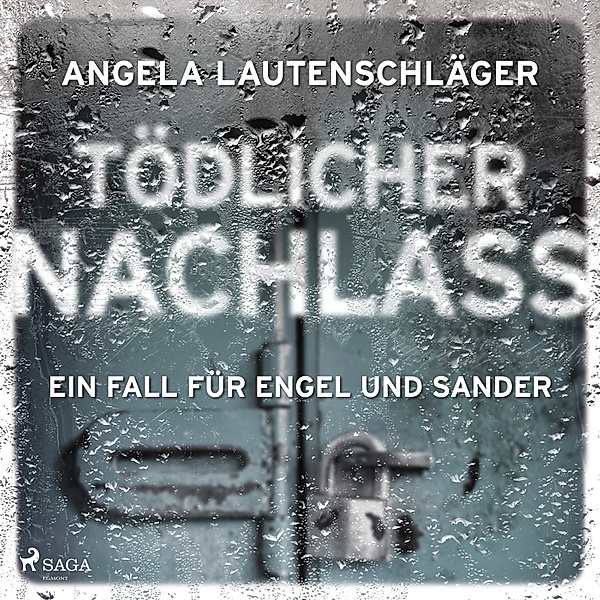 Ein Fall für Engel und Sander - 3 - Tödlicher Nachlass (Ein Fall für Engel und Sander, Band 3), Angela Lautenschläger