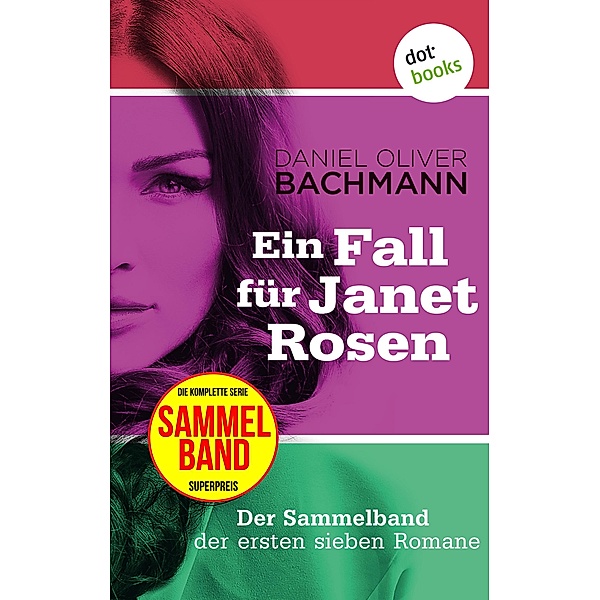 Ein Fall für Janet Rosen: Der Sammelband der ersten sieben Romane, Daniel Oliver Bachmann