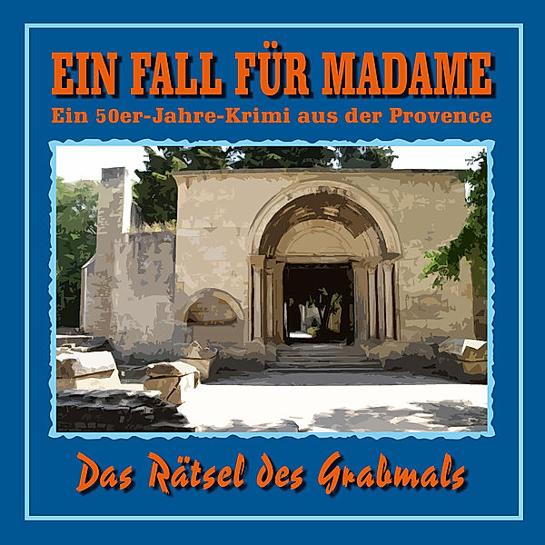 Ein Fall für Madame - 4 - Das Rätsel des Grabmals, Eric von Astolat