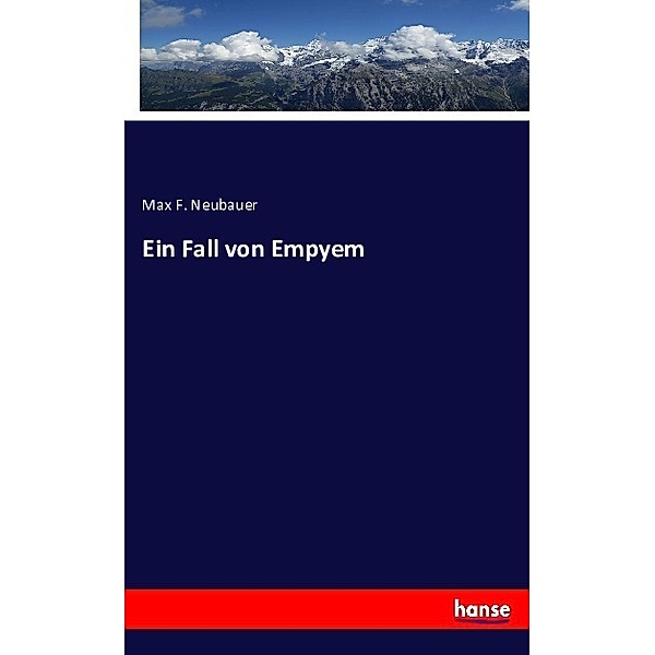 Ein Fall von Empyem, Max F. Neubauer
