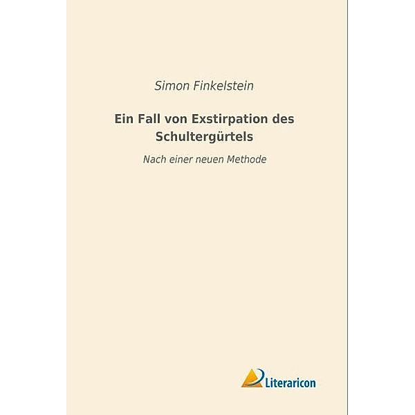 Ein Fall von Exstirpation des Schultergürtels, Simon Finkelstein