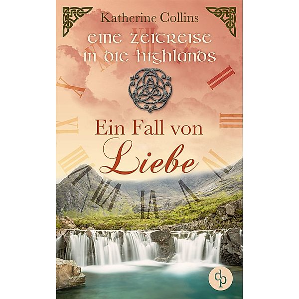 Ein Fall von Liebe / Eine Zeitreise in die Highlands-Reihe Bd.1, Katherine Collins