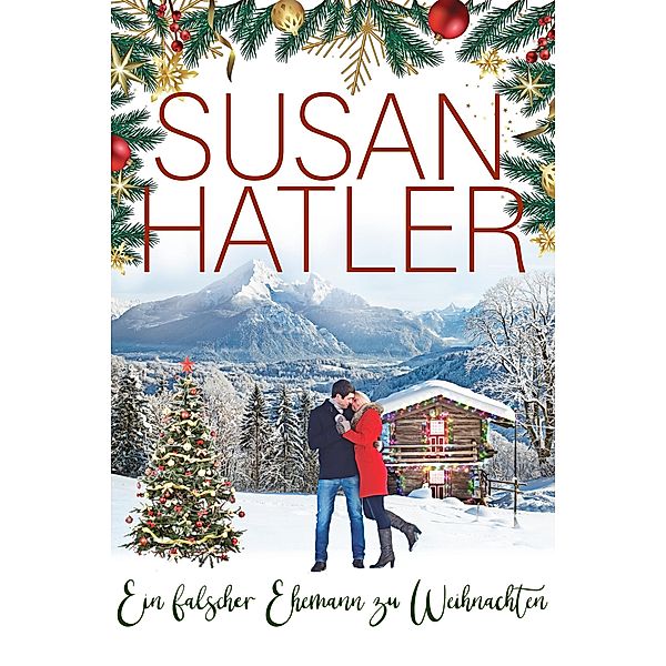 Ein falscher Ehemann zu Weihnachten (Liebe in Christmas Mountain, #4) / Liebe in Christmas Mountain, Susan Hatler