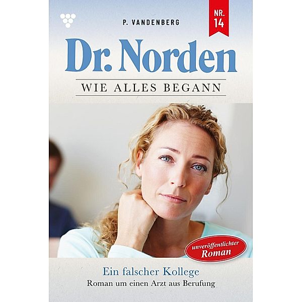 Ein falscher Kollege / Dr. Norden - Die Anfänge Bd.14, Patricia Vandenberg