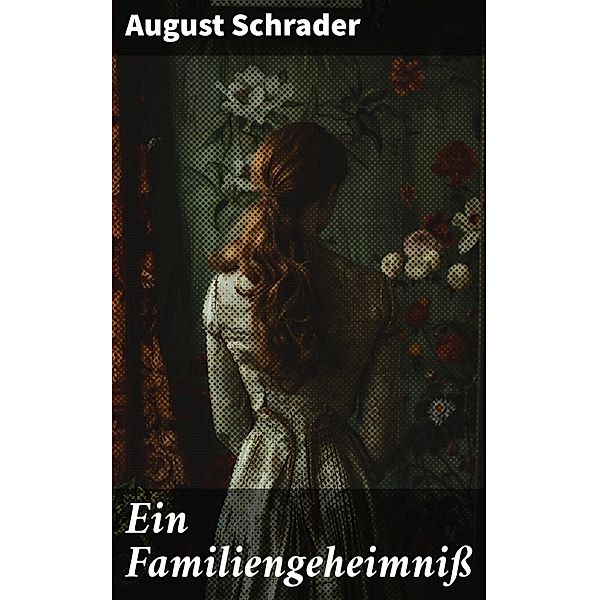 Ein Familiengeheimniß, August Schrader