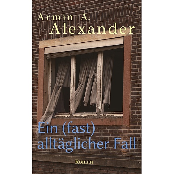 Ein (fast) alltäglicher Fall, Armin A. Alexander