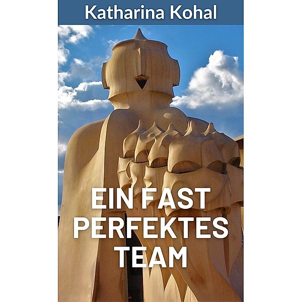 Ein fast perfektes Team, Katharina Kohal