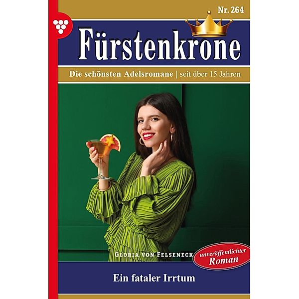 Ein fataler Irrtum / Fürstenkrone Bd.264, Gloria von Felseneck