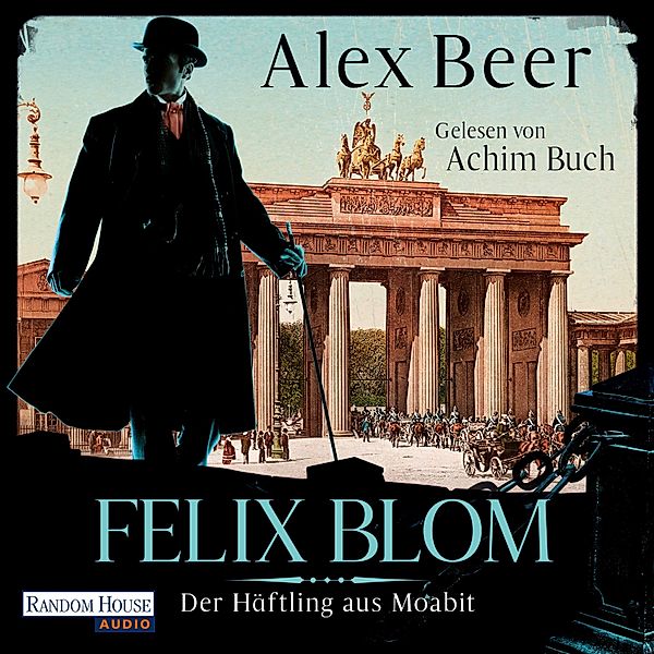 Ein Felix-Blom-Krimi - 1 - Felix Blom. Der Häftling aus Moabit, Alex Beer