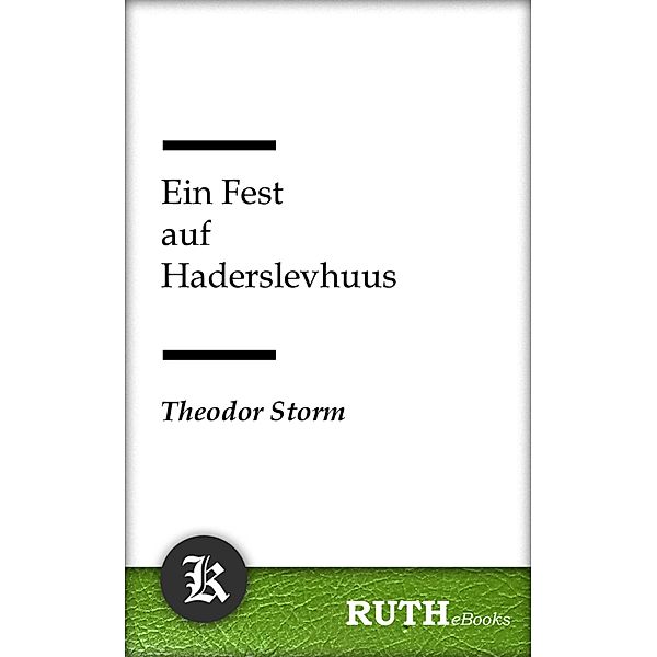 Ein Fest auf Haderslevhuus, Theodor Storm