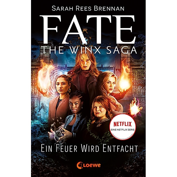 Ein Feuer wird entfacht / Fate - The Winx Saga Bd.2, Sarah Rees Brennan