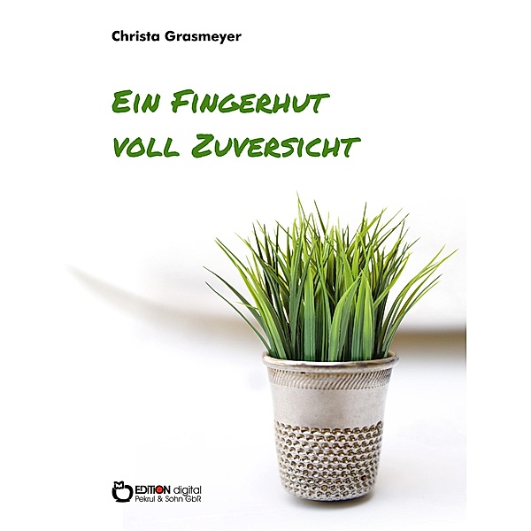 Ein Fingerhut voll Zuversicht, Christa Grasmeyer