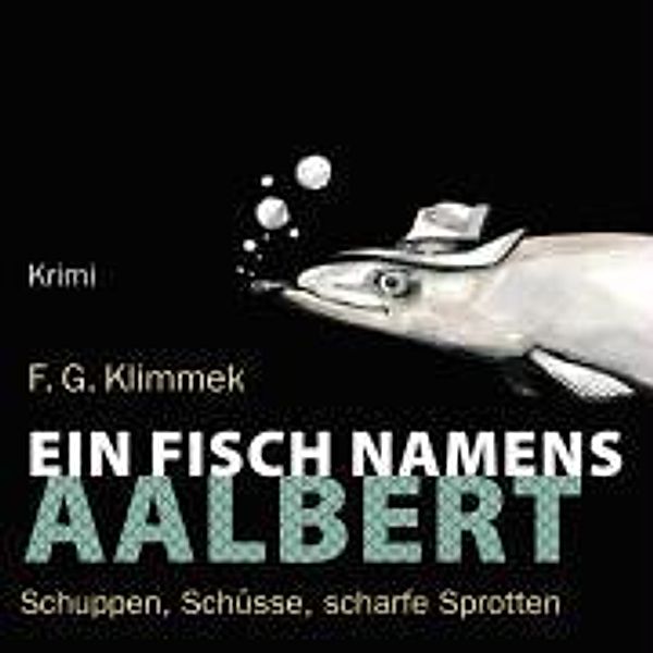 Ein Fisch namens Aalbert, 5 Audio-CDs + 1 MP3-CD, Friedrich G. Klimmek