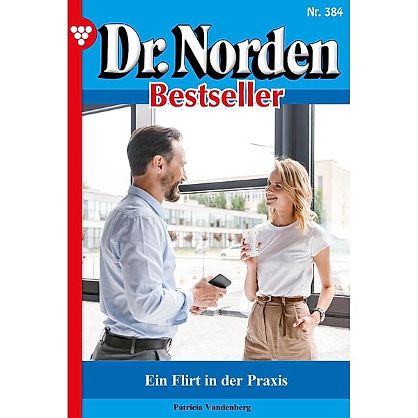 Ein Flirt in der Praxis / Dr. Norden Bestseller Bd.384, Patricia Vandenberg