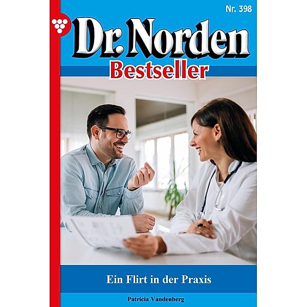 Ein Flirt in der Praxis / Dr. Norden Bestseller Bd.398, Patricia Vandenberg