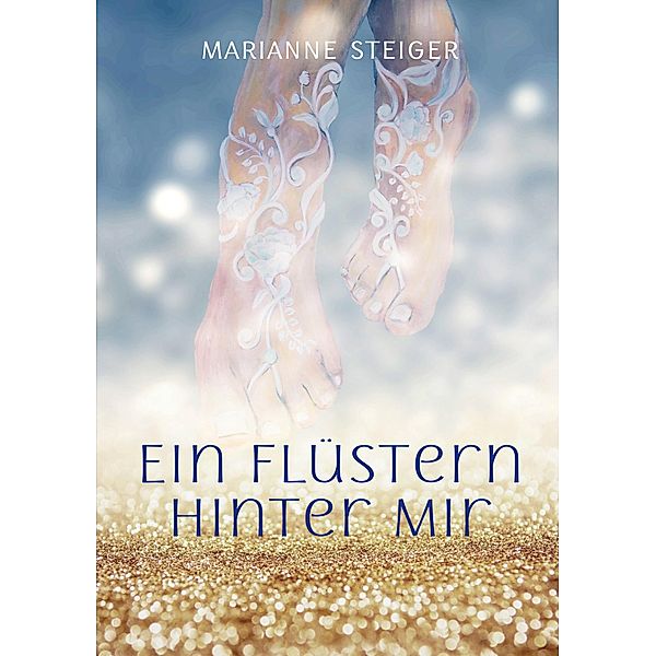 Ein Flüstern hinter mir, Marianne Steiger