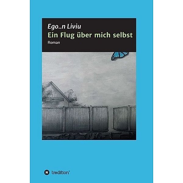 Ein Flug über mich selbst, Ego..n Liviu