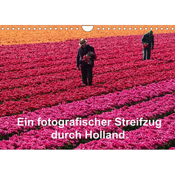 Ein fotografischer Streifzug durch Holland (Wandkalender 2022 DIN A4 quer), Susanne Schröder