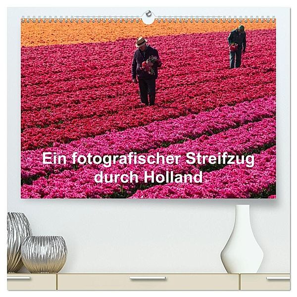 Ein fotografischer Streifzug durch Holland (hochwertiger Premium Wandkalender 2025 DIN A2 quer), Kunstdruck in Hochglanz, Calvendo, , Susanne Schröder