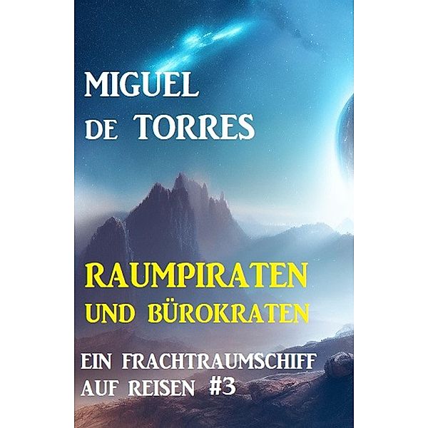 Ein Frachtraumschiff auf Reisen 3: Raumpiraten und Bürokraten, Miguel de Torres