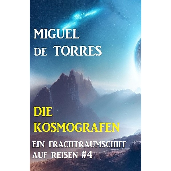 Ein Frachtraumschiff auf Reisen 4: Die Kosmografen, Miguel de Torres
