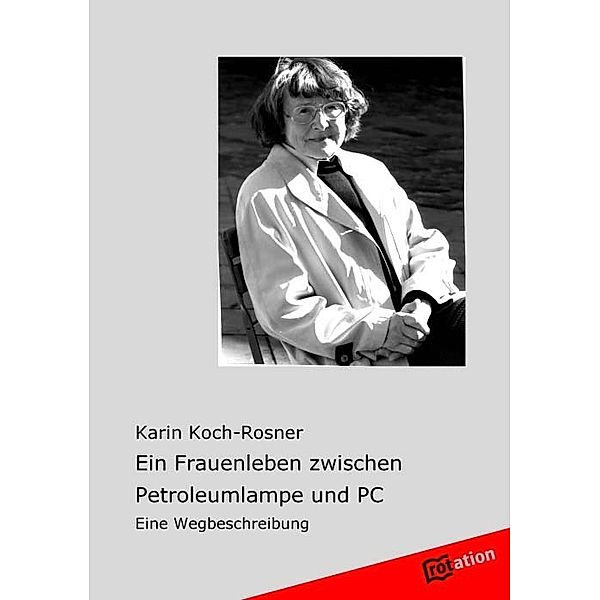 Ein Frauenleben zwischen Petroleumlampe und PC, Karin Koch-Rosner