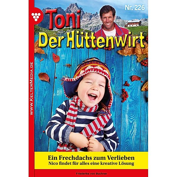 Ein Frechdachs zum Verlieben / Toni der Hüttenwirt Bd.226, Friederike von Buchner