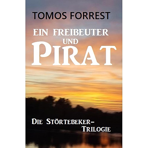 Ein Freibeuter und Pirat: Die Störtebeker-Trilogie, Tomos Forrest