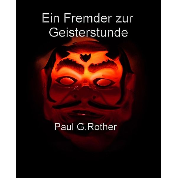 Ein Fremder zur Geisterstunde, Paul G. Rother